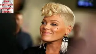 P!nk - Where we go (Subtítulos en español e inglés)