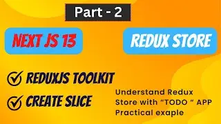 Part -2 : Redux Store with NEXT JS 13 . Understand CreateSlice and Reducers. 