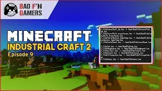 Bad F'n Gamers - Industrial Craft 2 (Episode 9)