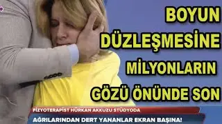BOYUN DÜZLEŞMESİNE MİLYONLARIN GÖZÜ ÖNÜNDE TEK BİR DOKUNUŞ İLE SON. FİZYOTERAPİST HÜRKAN AKKUZU.