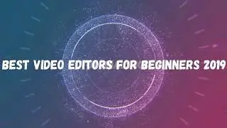 Best video editors for beginners 2019