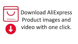 How to download AliExpress images and video