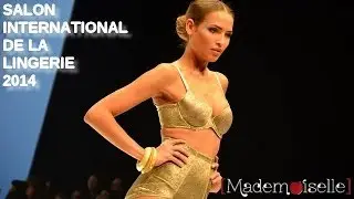 Reportage - Salon International de la Lingerie 2014