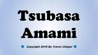 How To Pronounce Tsubasa Amami