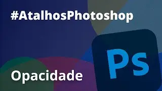 Atalho para definir a OPACIDADE da ferramenta no Photoshop