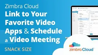 Zimbra Cloud™ Demo - Link to Your Favorite Video Apps & Schedule a Video Meeting
