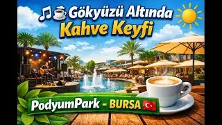 ☕🎶 PodyumPark Bursa 🇹🇷 : Canlı Müzik, Kahve ve Açık Hava 