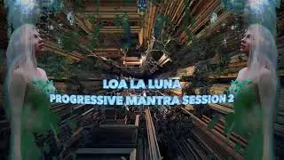 Loa La Luna - Progressive Mantra Session 2