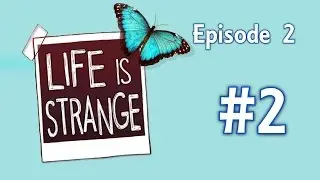 Life Is Strange [Ep2] [P2]