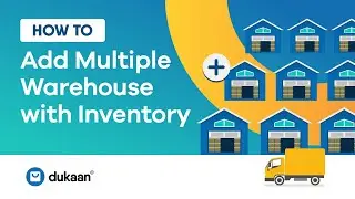 How to Add Multiple Warehouse with Inventory | Ship via Multiple Warehouse | Dukaan Tutorials