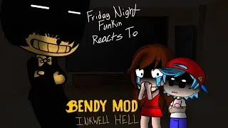 Friday Night Funkin reacts to Bendy mod part 1