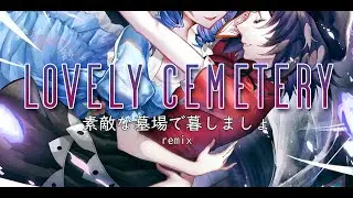 Lovely Cemetery (素敵な墓場で暮しましょ remix)