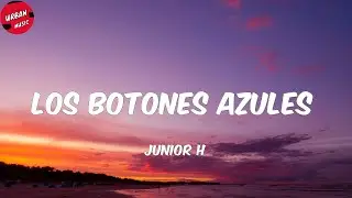 Junior H - Los Botones Azules (Letra/Lyrics)