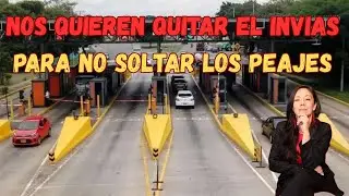 They want to take away INVIAS from us so they don't lose the tolls.