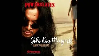 Powerslaves - Jika Kau Mengerti ( New Version Official Audio )
