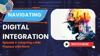 Episode 2: Adopting a BIM Process with Revit
