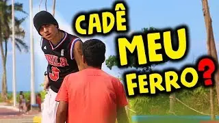 MEU FERRO TAVA AQUI !!! ( PEGADINHA )