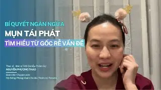 Bí quyết ngăn ngừa mụn tái phát: Tìm hiểu từ gốc rễ vấn đề