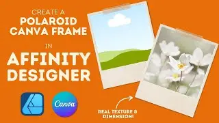 Canva Frames in Affinity Designer | Realistic Polaroid Frames from Vectors