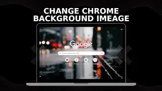 How To Change Chrome Background Wallpaper And Themes Easily On Pc
