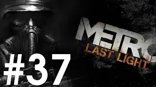Pelaillaan Metro: Last Light | Osa 37 [Finale]