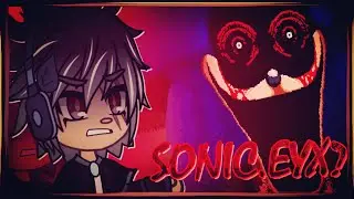[GachaGaming] SONIC.EYX (Creepypasta Game)