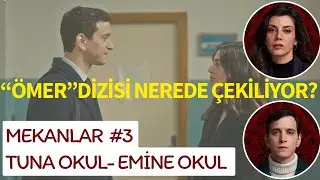 ÖMER NEREDE ÇEKİLİYOR? MEKANLAR #3 TUNA OKUL- EMİNE OKUL