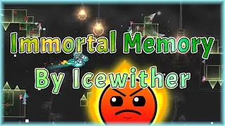 Immortal Memory (By Icewither) | Geometry Dash