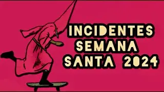 INCIDENTES SEMANA SANTA 2024