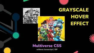 Tutorial : Grayscale Hover Effect // Multiverse CSS without Javascript, GIF // SUNNY