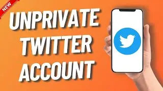 How To Unprivate Your Twitter Account (Easy & Fast)