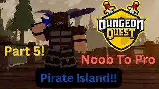 Pirate Island Accomplished!!! | Dungeon Quest Noob To Pro (EP 5)