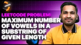 Ultimate Guide: Maximum Number of vowels in a substring of given length | Google | MMT