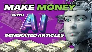 Best Method To Make Money With AI-Generated Articles in 2023!