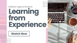 Learning from Experience and the Different Types of Smart