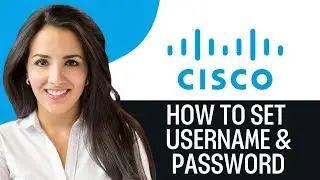 How to Set Username and Password in a Cisco Switch (2025)