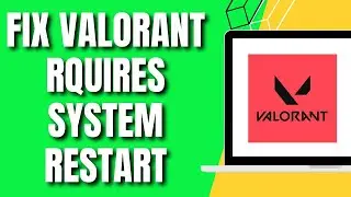 How To Fix Your Game Requires A System Restart To Play Valorant (2024)