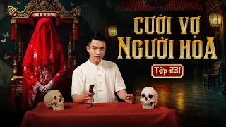 NHÀ MA TẬP 231 | CƯỚI VỢ NGƯỜI HOA - ĐÁM CƯỚI ÂM | CHUYỆN MA KINH DỊ I - MC DUY THUẬN | FULL 4K