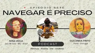 Navegar é preciso - Ecologias conceituais - episódio 7