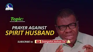 Best Prayers Against Spirit Husband - Dealing With Spirit Husband