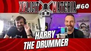 Meeting Harry The Drummer! - XPlicit Materia Ep.60