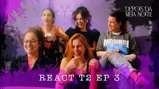 DEPOIS DA MEIA NOITE - REACT EP3 T2