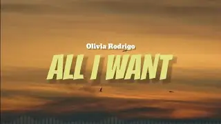 Olivia Rodrigo - All I Want (Lyrics)