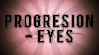 Progression - Eyes