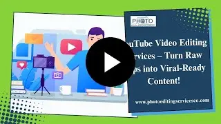 YouTube Video Editing Services by Photo Editing Services Company