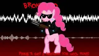 Bronyfied - PINKIE'S GOT A SHOTGUN (OH GOD, RUN!!)