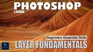 Layers Fundamentals:  Photoshop Beginners Essential Skills