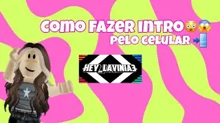 COMO FAZER INTRO PELO CELULAR 📲