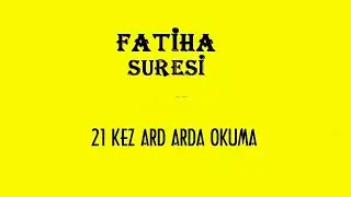 Fatiha Suresi - 21 Kez Ard Arda Okuma