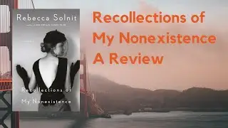 Recollections of My Nonexistence by Rebecca Solnit Review